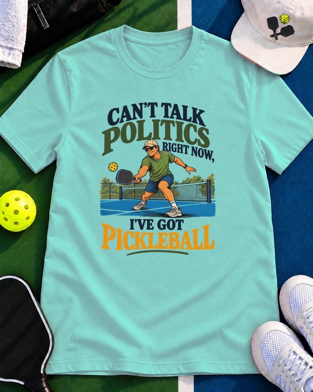 Can't Talk Politics Right Now Pickleball T-Shirt